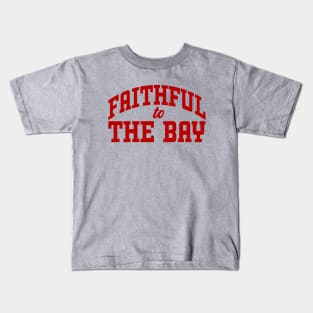 Faithful to the Bay! Support the Niners! Kids T-Shirt